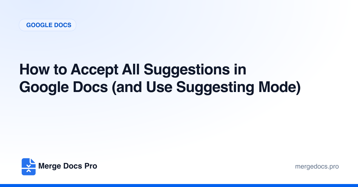 How to Accept All Suggestions in Google Docs (+ Suggesting Mode)