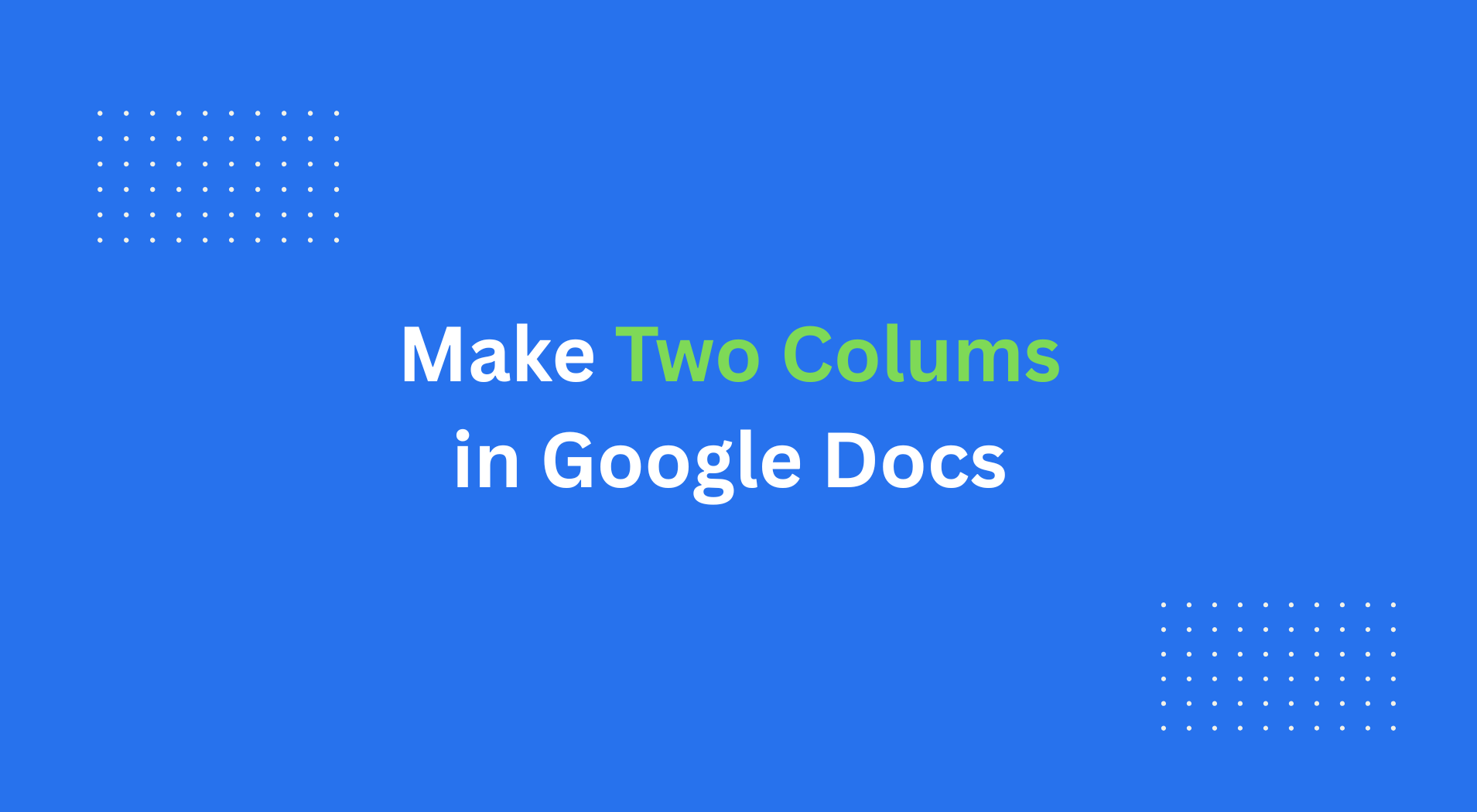 How to Make Two Columns in Google Docs (2 Methods)