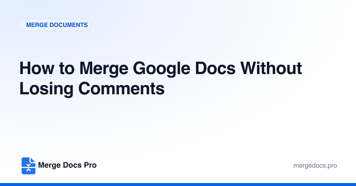 How to Merge Google Docs Without Losing Comments